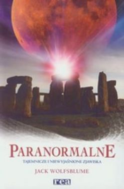 Okadka ksiki - Paranormalne. Tajemnicze i niewyjanione zjawiska