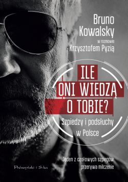 Okadka ksiki - Ile oni wiedz o Tobie ?. Szpiedzy i podsuchy w Polsce