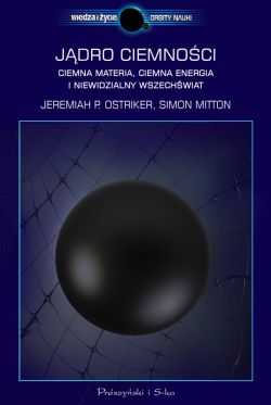 Okadka ksiki - Jadro ciemnoci. Ciemna materia,ciemna energia i niewidzialny Wszechwiat