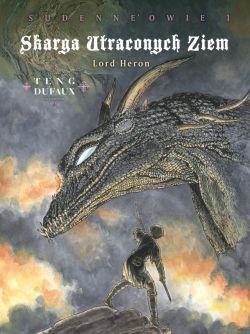 Okładka książki - Skarga Utraconych Ziem. Lord Heron. Sudenneowie, cykl 4. Tom 1