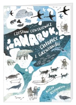 Okadka ksiki - Anaruk, chopiec z Grenlandii