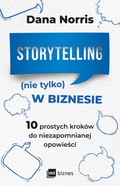 Okadka ksiki - Storytelling (nie tylko) w biznesie. 10 prostych krokw do niezapomnianej opowieci