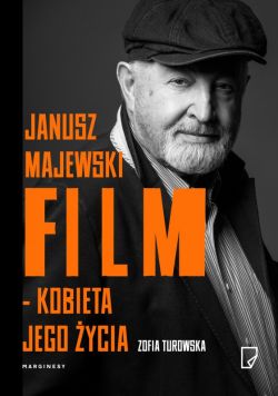 Okadka ksiki - Janusz Majewski. Film – kobieta jego ycia