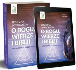 Okadka ksiki - Sztuczna inteligencja o Bogu, wierze i Biblii. Rozmowy z chatbotem