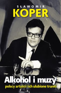 Okadka ksiki - Alkohol i muzy. Polscy artyci i ich ulubione trunki