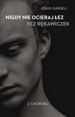 Okadka ksiki - Nigdy nie ocieraj ez bez rkawiczek. Tom 2. Choroba 