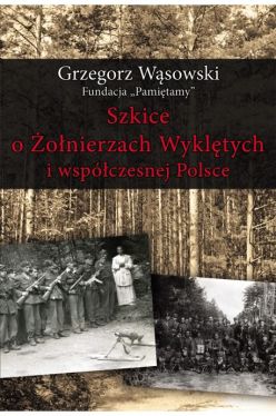 Okadka ksiki - Szkice o onierzach Wykltych i wspczesnej Polsce
