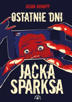 Okadka ksiki - Ostatnie dni Jacka Sparksa