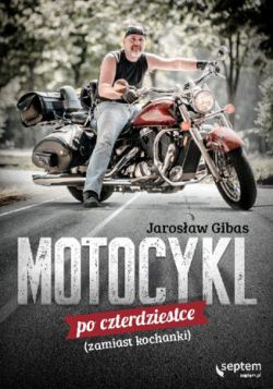 Okadka ksiki - Motocykl po czterdziestce (zamiast kochanki)