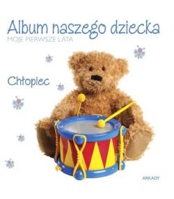 Okadka ksiki - Album naszego dziecka Chopiec. Moje pierwsze lata