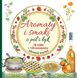 Okadka ksiki - Aromaty i smaki z pl i k. 78 rolin i 120 przepisw zdrowej kuchni