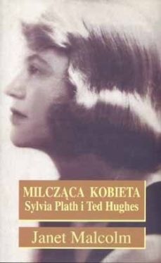 Okadka ksiki - Milczca kobieta. Sylvia Plath i Ted Hughes