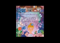 Okadka ksiki - Marcelinka i szczypta magii