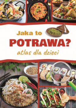 Okadka ksiki - Jaka to potrawa? Atlas dla dzieci 
