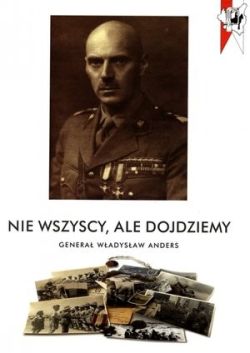 Okadka ksiki - Nie wszyscy ale dojdziemy. Genera Wadysaw Andres 