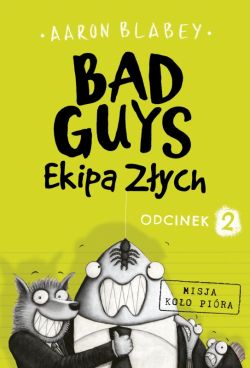 Okadka ksiki - Bad Guys. Ekipa Zych. Misja koo pira