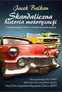 Okadka ksiki - Skandaliczna historia motoryzacji