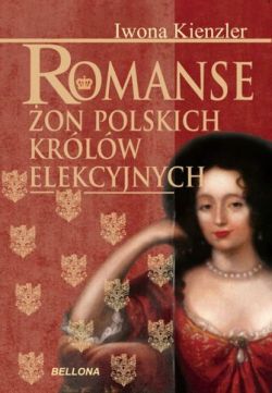 Okadka ksiki - Romanse on polskich krlw elekcyjnych