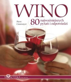Okadka ksiki - Wino. 80 najwaniejszych pyta i odpowiedzi