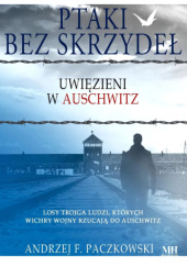 Okadka ksiki - Ptaki bez skrzyde. Uwizieni w Auschwitz