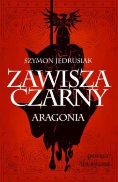 Okadka ksiki -  Zawisza Czarny. Aragonia