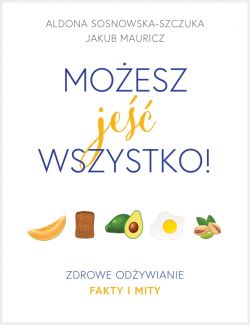 Okadka ksiki - Moesz je wszystko! Zdrowe odywianie. Fakty i mity