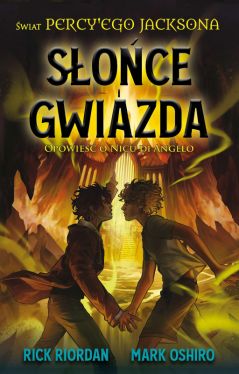 Okadka ksiki - wiat Percy'ego Jacksona. Soce i gwiazda. Opowie o Nicku di Angelo