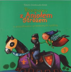 Okadka ksiki - Rozmowy  z Anioem Strem o poszukiwaniu prawdziwych rycerzy.