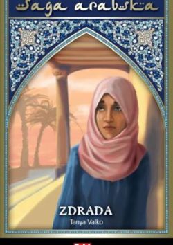 Okadka ksiki - Saga arabska tom 3. Zdrada