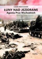 Okadka ksiki - uny nad jeziorami: Agonia Prus Wschodnich