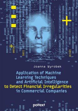 Okładka książki - Application of Machine Learning Techniques and Artificial Intelligence to Detect Financial Irregularities in Commercial Companies