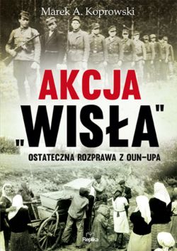Okadka ksiki - Akcja Wisa. Ostateczna rozprawa z OUN-UPA