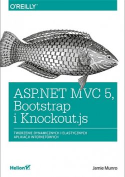 Okadka ksiki - ASP.NET MVC 5, Bootstrap i Knockout.js. Tworzenie dynamicznych i elastycznych aplikacji internetowych