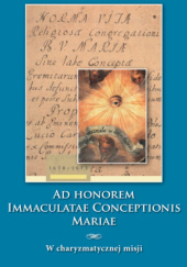 Okładka książki - Ad honorem immaculatae conceptionis Mariae. W charyzmatycznej misji