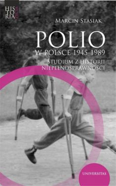 Okadka ksiki - Polio w Polsce 1945- 1989. Studium z historii niepenosprawnoci