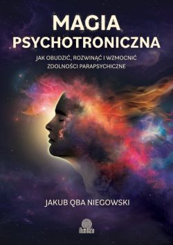 Okadka ksiki - Magia psychotroniczna. Jak obudzi, rozwin i wzmocni zdolnoci parapsychiczne