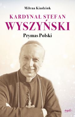 Okadka ksiki - Kardyna Stefan Wyszyski. Prymas Polski