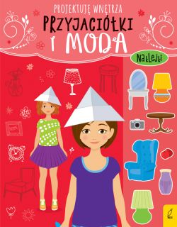 Okadka ksiki - Przyjaciki i moda. Projektuj wntrza