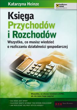 Okadka ksiki - Ksiga Przychodw i Rozchodw. Wszystko, co musisz wiedzie o rozliczaniu dziaalnoci gospodarczej