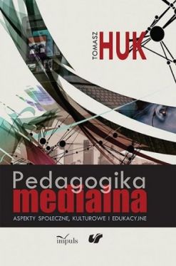 Okadka ksiki -  Pedagogika medialna. Aspekty spoeczne, kulturowe i edukacyjne