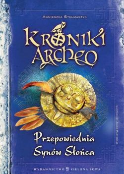 Okadka ksiki - Kroniki Archeo. Przepowiednia Synw Soca