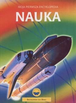 Okadka ksiki - Nauka. Moja pierwsza encyklopedia