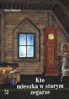 Okadka ksiki - Kto mieszka w starym zegarze?