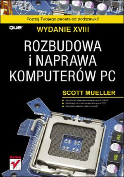 Okadka ksiki - Rozbudowa i naprawa komputerw PC. Wydanie XVIII
