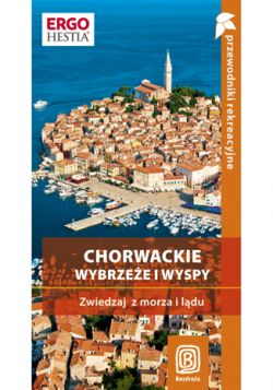 Okadka ksiki - Chorwackie wybrzee i wyspy. Zwiedzaj z ldu i z morza. Przewodnik rekreacyjny. Wydanie 2