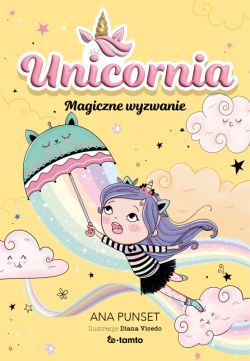 Okadka ksiki - Unicornia. Magiczne wyzwanie