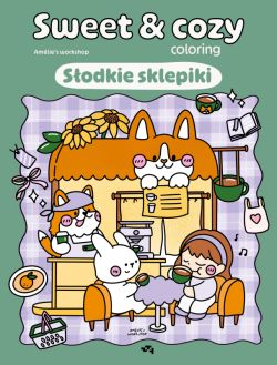 Okadka ksiki - Sodkie sklepiki. Sweet & cozy coloring. Sweet & cozy coloring