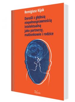 Okadka ksiki - Doroli z gbsz niepenosprawnoci intelektualn jako partnerzy, maonkowie i rodzice