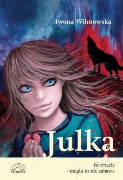 Okadka ksiki - Julka. Po trzecie – magia to nie zabawa