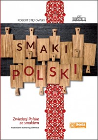 Okadka ksiki - Smaki Polski. Zwiedzaj Polsk ze smakiem. Przewodnik kulinarny po Polsce